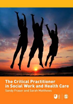 Cover of The Critical Practitioner in Social Work and Health Care