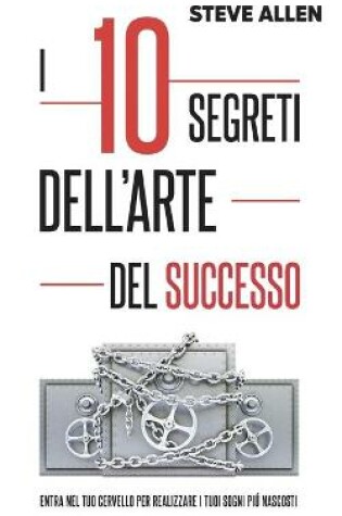 Cover of I 10 segreti dell?arte del successo