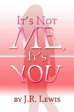 Cover of It's Not Me, It's You