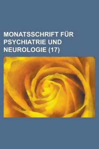 Cover of Monatsschrift Fur Psychiatrie Und Neurologie (17)