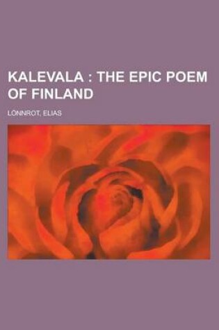Cover of Kalevala; The Epic Poem of Finland Volume 01