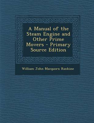 Book cover for A Manual of the Steam Engine and Other Prime Movers - Primary Source Edition