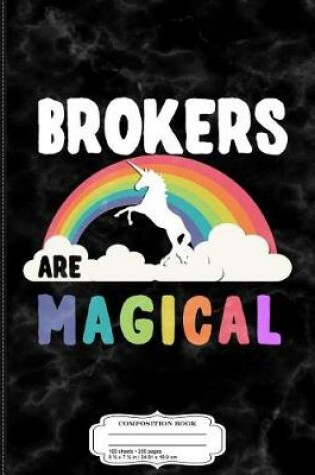 Cover of Brokers Are Magical Composition Notebook