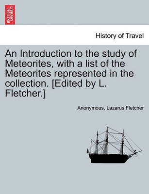 Book cover for An Introduction to the Study of Meteorites, with a List of the Meteorites Represented in the Collection. [Edited by L. Fletcher.]