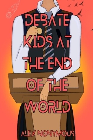 Cover of Debate Kids at the End of the World