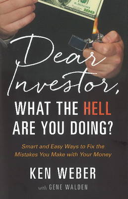 Book cover for Dear Investor, What the HELL are You Doing?