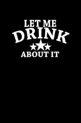 Cover of Let me drink about it