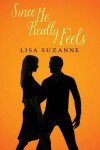 Book cover for Since He Really Feels