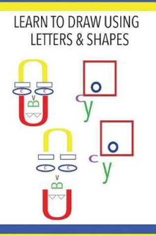 Cover of Learn to Draw Using Letters & Shapes