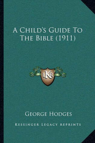 Cover of A Child's Guide to the Bible (1911) a Child's Guide to the Bible (1911)