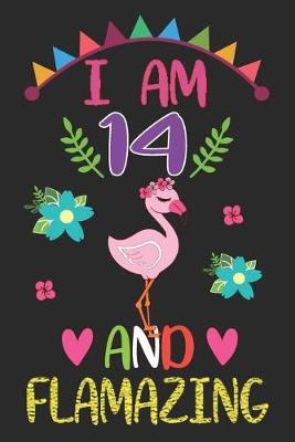 Book cover for I am 14 And Flamazing