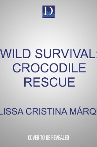 Cover of Wild Survival: Crocodile Rescue