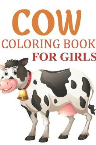 Cover of Cow Coloring Book For Girls
