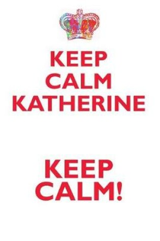 Cover of KEEP CALM KATHERINE! AFFIRMATIONS WORKBOOK Positive Affirmations Workbook Includes