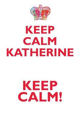 Book cover for KEEP CALM KATHERINE! AFFIRMATIONS WORKBOOK Positive Affirmations Workbook Includes