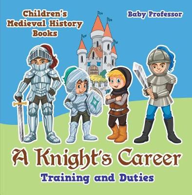 Book cover for A Knight's Career: Training and Duties- Children's Medieval History Books