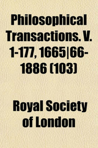 Cover of Philosophical Transactions. V. 1-177, 1665-66-1886 (103)