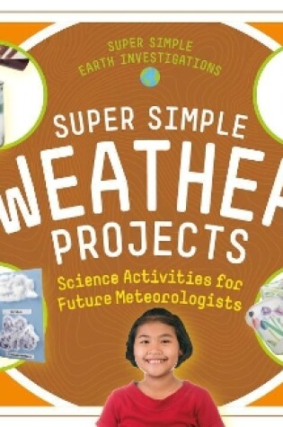 Cover of Super Simple Weather Projects: Science Activities for Future Meteorologists