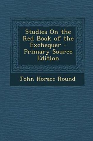 Cover of Studies on the Red Book of the Exchequer - Primary Source Edition