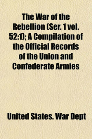 Cover of The War of the Rebellion (Ser. 1 Vol. 52