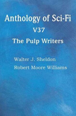 Cover of Anthology of Sci-Fi V37, the Pulp Writers