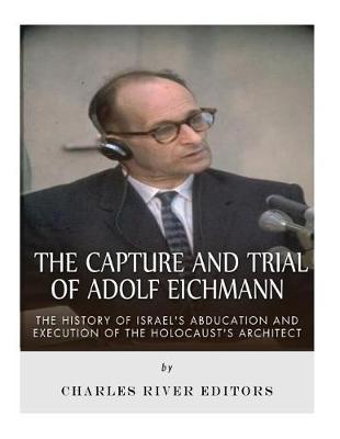 Book cover for The Capture and Trial of Adolf Eichmann