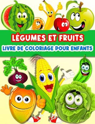 Book cover for Livre De Coloriage Fruits Et Légumes Pour Enfants