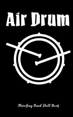 Book cover for Air Drum - Marching Band Drill Book