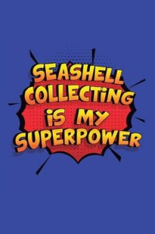 Cover of Seashell Collecting Is My Superpower