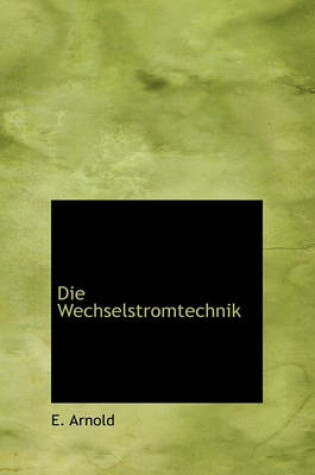 Cover of Die Wechselstromtechnik