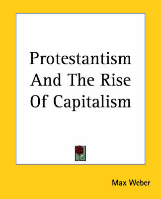 Book cover for Protestantism And The Rise Of Capitalism