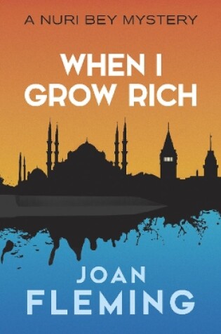 Cover of When I Grow Rich: a Nuri Bey Mystery