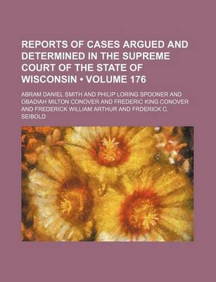 Book cover for Reports of Cases Argued and Determined in the Supreme Court of the State of Wisconsin (Volume 176)