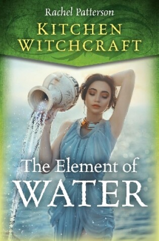 Cover of Kitchen Witchcraft: The Element of Water – The Element of Water