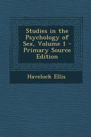 Cover of Studies in the Psychology of Sex, Volume 1 - Primary Source Edition