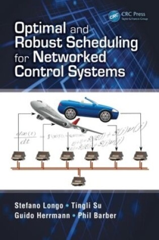 Cover of Optimal and Robust Scheduling for Networked Control Systems