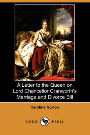 Cover of A Letter to the Queen on Lord Chancellor Cranworth's Marriage and Divorce Bill (Dodo Press)