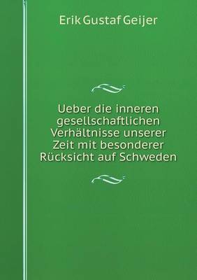 Book cover for Ueber die inneren gesellschaftlichen Verhältnisse unserer Zeit mit besonderer Rücksicht auf Schweden