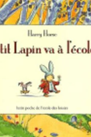 Cover of Petit lapin va a l'ecole