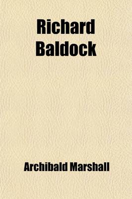 Book cover for Richard Baldock; An Account of Some Episodes in His Childhood, Youth, and Early Manhood, and of the Advice That Was Freely Offered to Him