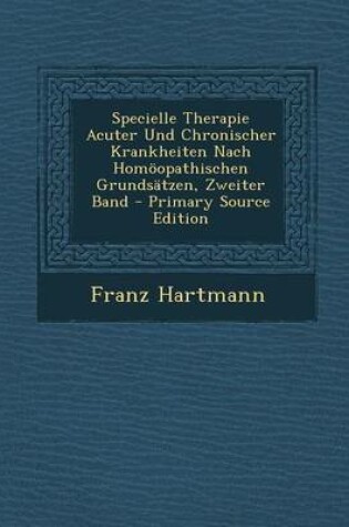 Cover of Specielle Therapie Acuter Und Chronischer Krankheiten Nach Homoopathischen Grundsatzen, Zweiter Band