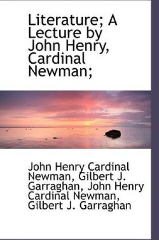 Cover of Literature; A Lecture by John Henry, Cardinal Newman;