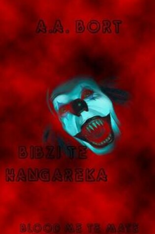 Cover of Bibzi Te Hangareka Blood Me Te Mate