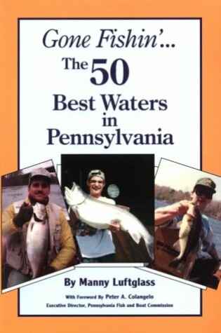 Cover of Gone Fishin' the 50 Best Waters in Pennsylvania