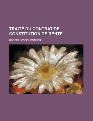 Book cover for Traite Du Contrat de Constitution de Rente