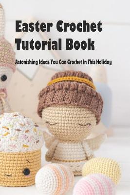 Book cover for Easter Crochet Tutorial Book