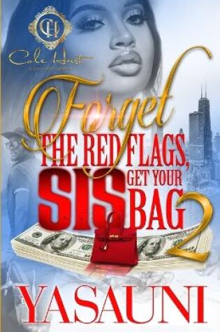 Cover of Forget The Red Flags, Sis Get Your Bag 2
