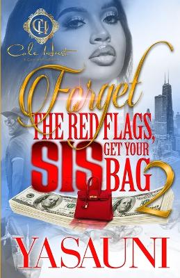 Book cover for Forget The Red Flags, Sis Get Your Bag 2
