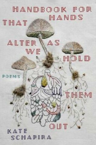 Cover of Handbook for Hands That Alter as We Hold Them Out