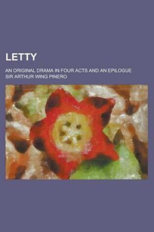 Cover of Letty; An Original Drama in Four Acts and an Epilogue